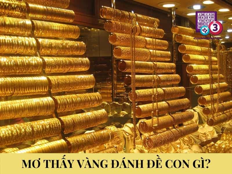 Luận giải giấc mơ thấy vàng và việc mơ thấy vàng đánh con gì?