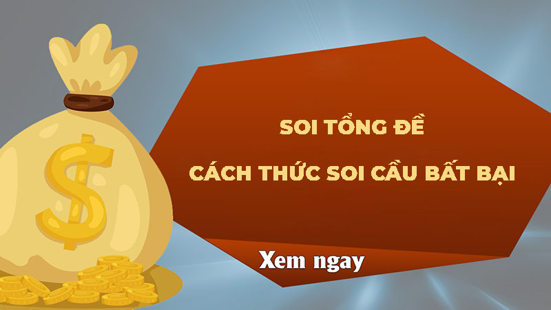 Soi tổng đề - Cách thức soi cầu bất bại từ các cao thủ 5 Soi tổng đề – Cách thức soi cầu bất bại từ các cao thủ
