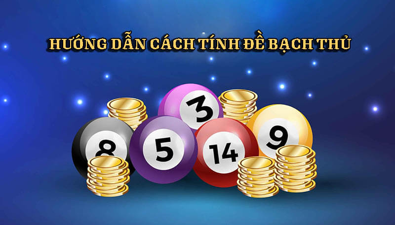 Bạn đã biết cách tính đề bạch thủ chuẩn xác chưa?