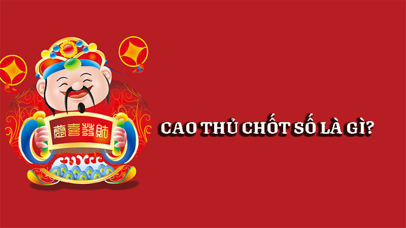Cao thủ chốt số là gì? Các số lô được chốt mới nhất hôm nay 10 Cao thủ chốt số là gì? Các số lô được chốt mới nhất hôm nay
