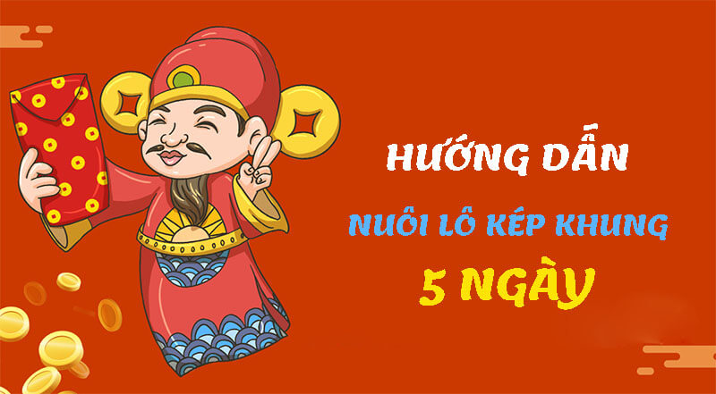 Lô kép khung 5 ngày hiệu quả 100% chơi lô khung lô khép với 5 ngày