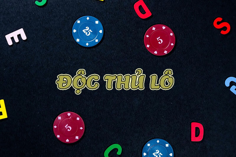 Độc thủ lô là cách chơi được râm ran truyền